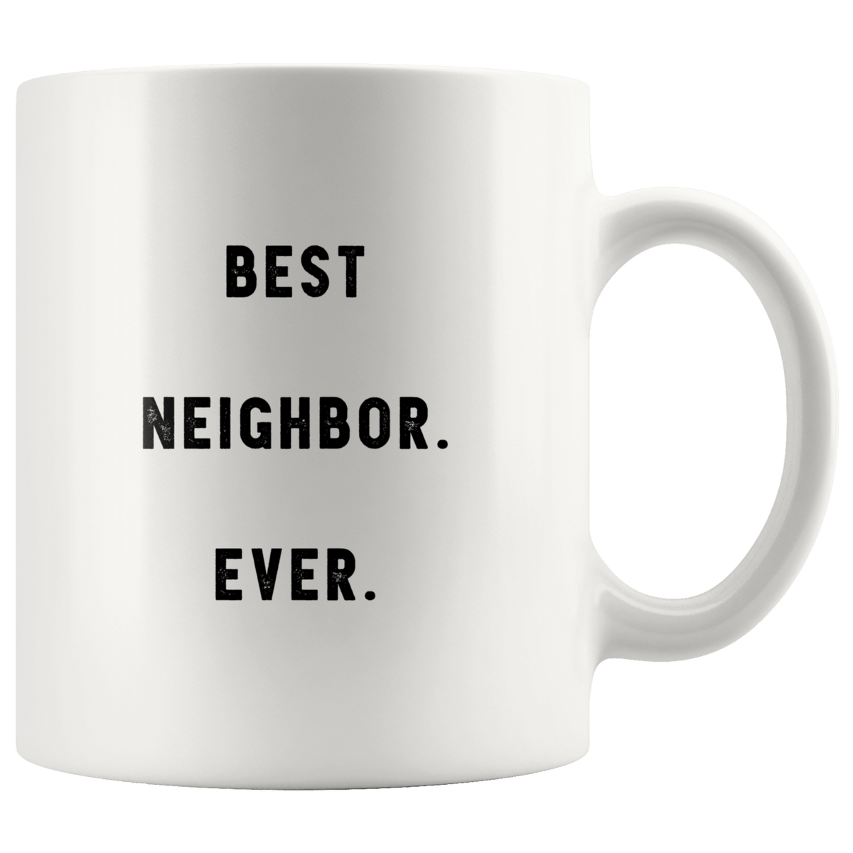 http://robustcreative.com/cdn/shop/products/best-neighbor-ever-the-funny-coworker-office-gag-gifts-white-11oz-mug-gift-idea-robustcreative-18522756_1200x1200.png?v=1576996407