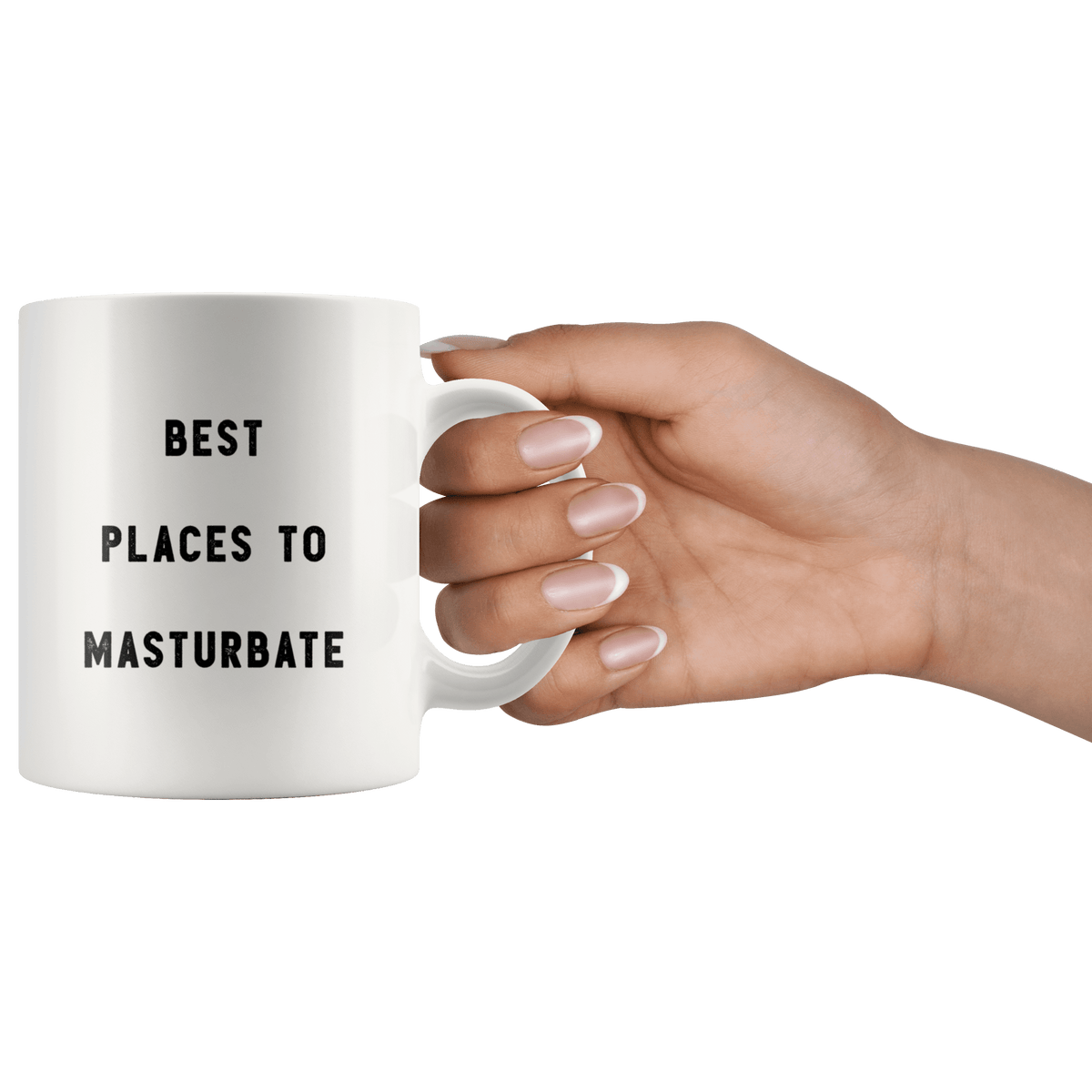 Best Places to Masturbate The Funny Coworker Office Gag Gifts White 11oz  Mug Gift Idea