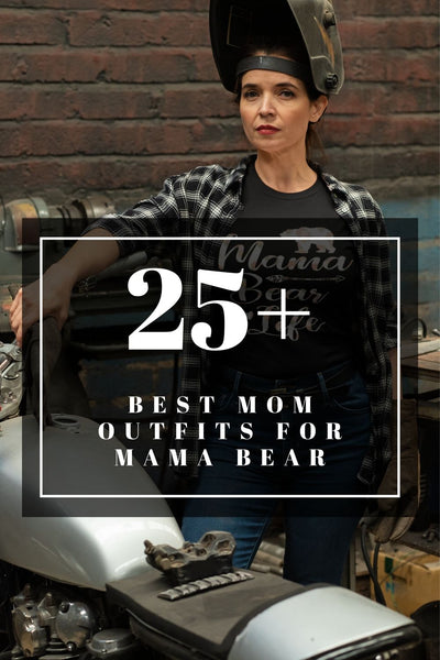 25+ Best Mom Outfits for Mama Bear