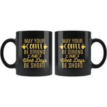 Load image into Gallery viewer, RobustCreative-Strong Coffee Helps to get Through Week Funny Saying - 11oz Black Mug barista coffee maker Gift Idea
