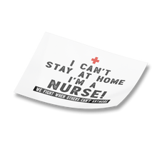 Load image into Gallery viewer, RobustCreative-NEW I Can&#39;t Stay At Home I&#39;m A Nurse - Healthcare Gift Idea - Sticker Decal
