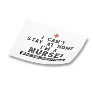 RobustCreative-NEW I Can't Stay At Home I'm A Nurse - Healthcare Gift Idea - Sticker Decal