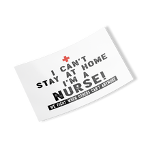 Load image into Gallery viewer, RobustCreative-NEW I Can&#39;t Stay At Home I&#39;m A Nurse - Healthcare Gift Idea - Sticker Decal
