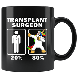 RobustCreative-Transplant Surgeon Dabbing Unicorn 80 20 Principle Graduation Gift Mens - 11oz Black Mug Medical Personnel Gift Idea