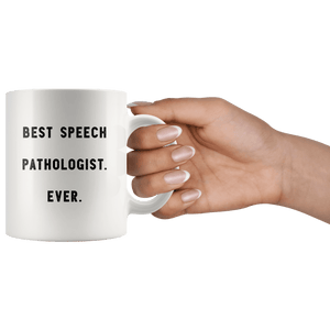 RobustCreative-Best Speech Pathologist. Ever. The Funny Coworker Office Gag Gifts White 11oz Mug Gift Idea