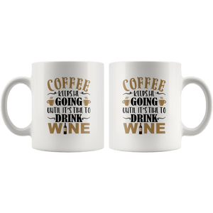 RobustCreative-Coffee keeps me going until it's time for wine Funny  White 11oz Mug Gift Idea