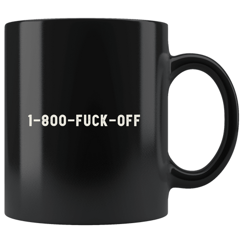 RobustCreative-1-800-fuck-off The Funny Coworker Office Gag Gifts Black 11oz Mug Gift Idea