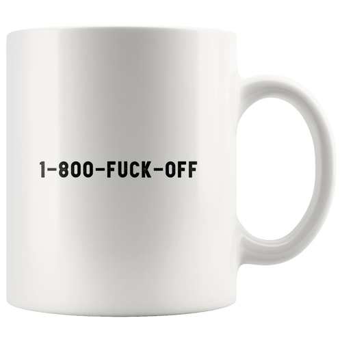 RobustCreative-1-800-fuck-off The Funny Coworker Office Gag Gifts White 11oz Mug Gift Idea
