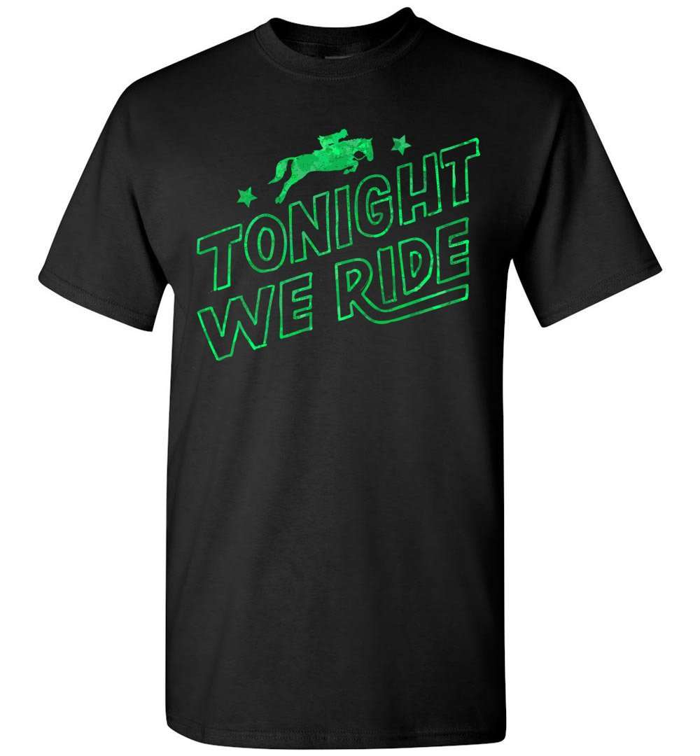 RobustCreative-Horse Lover T-shirt Tonight We Ride Horseback Riding Funny Gift Green Racing Riding Lover Green Black