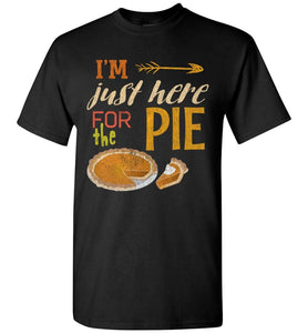 RobustCreative-Funny Thanksgiving T-shirt I'm Just Here for the Pie Friendsgiving Parties Black