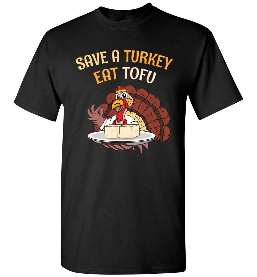 RobustCreative-Funny Thanksgiving T-shirt Save Turkey Eat Tofu Vegetarian Black