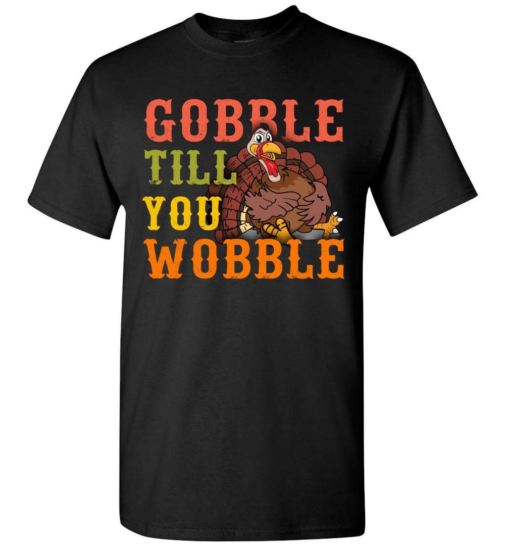 RobustCreative-Funny Thanksgiving T-shirt Gobble Till You Wobble Friendsgiving Parties Black