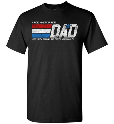 RobustCreative-Dad Real American Hero Normal but Cooler American Pride Black T-shirt
