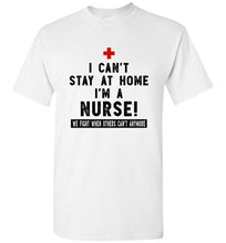 Load image into Gallery viewer, RobustCreative-I Can&#39;t Stay At Home I&#39;m a Nurse Men&#39;s T-Shirt - Healthcare Gift Idea
