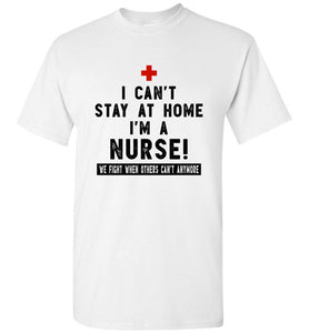 RobustCreative-I Can't Stay At Home I'm a Nurse Men's T-Shirt - Healthcare Gift Idea