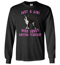 Load image into Gallery viewer, RobustCreative-Just a Girl Who Loves Boston Terrier Long Sleeve Shirt: Animal Spirit for Dog Lover Youth &amp; Adult Sizes
