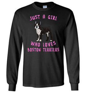 RobustCreative-Just a Girl Who Loves Boston Terrier Long Sleeve Shirt: Animal Spirit for Dog Lover Youth & Adult Sizes