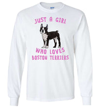 Load image into Gallery viewer, RobustCreative-Just a Girl Who Loves Boston Terrier Long Sleeve Shirt: Animal Spirit for Dog Lover Youth &amp; Adult Sizes
