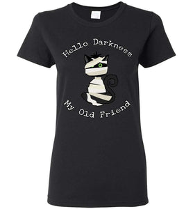 RobustCreative-Black Cat Darkness Friend Mummy Halloween Womens T-shirt Hello Darkness My Old Friend Black