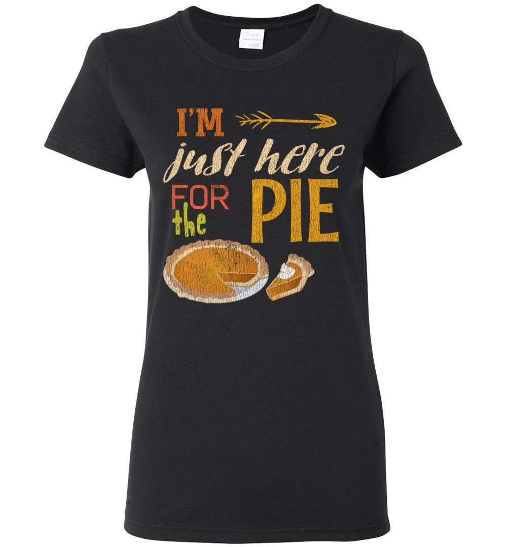 RobustCreative-Funny Thanksgiving Womens T-shirt I'm Just Here for the Pie Friendsgiving Parties Black