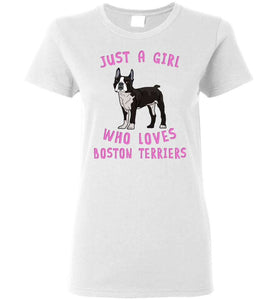 RobustCreative-Just a Girl Who Loves Boston Terriers Ladies Shirt: Animal Spirit for Dog Lover Woman