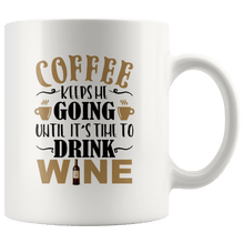 Load image into Gallery viewer, RobustCreative-Coffee keeps me going until it&#39;s time for wine Funny  White 11oz Mug Gift Idea
