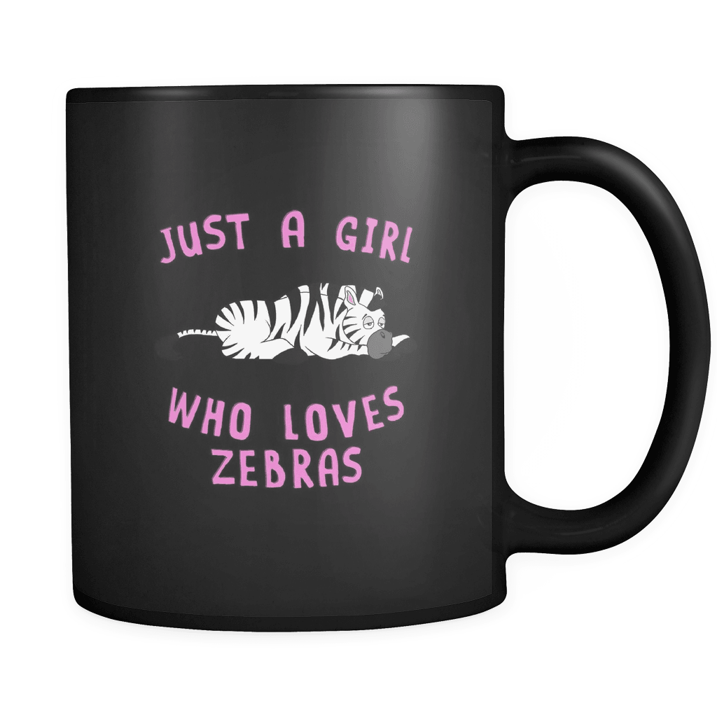 RobustCreative-Just a Girl Who Loves Zebra the Wild One Animal Spirit 11oz Black Coffee Mug ~ Both Sides Printed