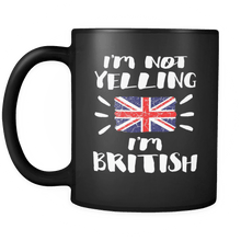Load image into Gallery viewer, RobustCreative-I&#39;m Not Yelling I&#39;m British Flag - Great Britain Pride 11oz Funny Black Coffee Mug - Coworker Humor That&#39;s How We Talk - Women Men Friends Gift - Both Sides Printed (Distressed)
