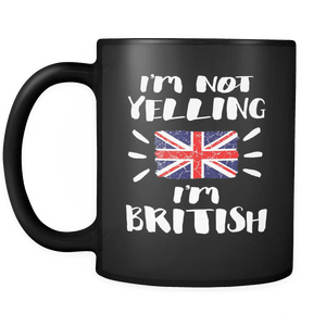 RobustCreative-I'm Not Yelling I'm British Flag - Great Britain Pride 11oz Funny Black Coffee Mug - Coworker Humor That's How We Talk - Women Men Friends Gift - Both Sides Printed (Distressed)
