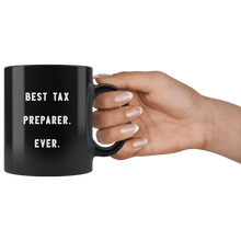 Load image into Gallery viewer, RobustCreative-Best Tax Preparer. Ever. The Funny Coworker Office Gag Gifts Black 11oz Mug Gift Idea
