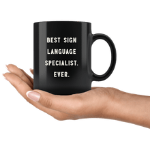 Load image into Gallery viewer, RobustCreative-Best Sign language Specialist. Ever. The Funny Coworker Office Gag Gifts Black 11oz Mug Gift Idea
