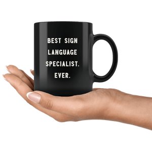 RobustCreative-Best Sign language Specialist. Ever. The Funny Coworker Office Gag Gifts Black 11oz Mug Gift Idea