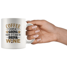 Load image into Gallery viewer, RobustCreative-Coffee keeps me going until it&#39;s time for wine Funny - 11oz White Mug barista coffee maker Gift Idea
