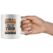Load image into Gallery viewer, RobustCreative-I Dont Stop When Im Tired I Stop When Im Done Farmer - 11oz White Mug country Farm urban farmer Gift Idea

