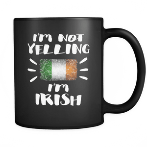 RobustCreative-I'm Not Yelling I'm Irish Flag - Ireland Pride 11oz Funny Black Coffee Mug - Coworker Humor That's How We Talk - Women Men Friends Gift - Both Sides Printed (Distressed)