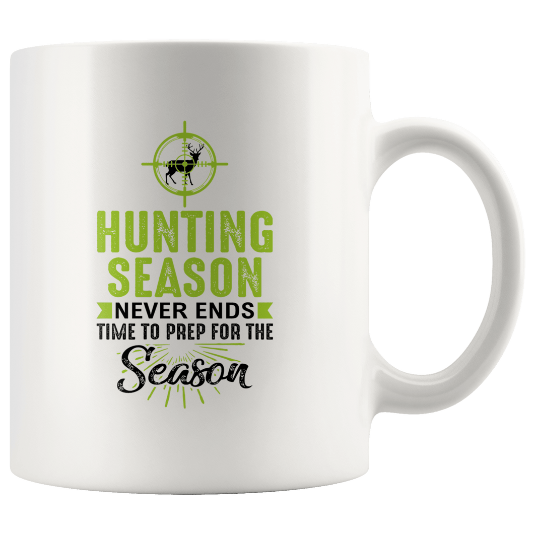 RobustCreative-Hunting Season Never Ends Time To Prep Hunter & Scout - 11oz White Mug hunting gear accessories bait Gift Idea