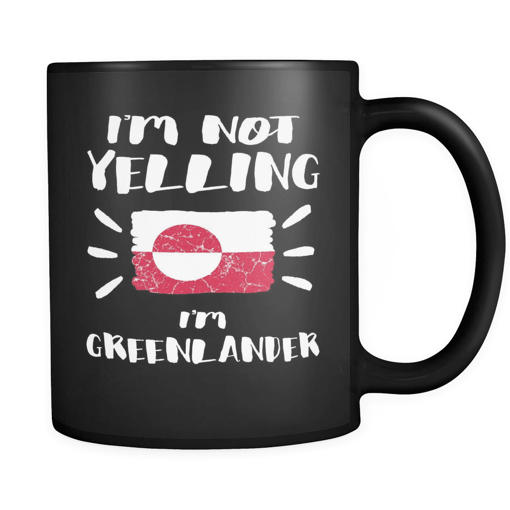 RobustCreative-I'm Not Yelling I'm Greenlander Flag - Greenland Pride 11oz Funny Black Coffee Mug - Coworker Humor That's How We Talk - Women Men Friends Gift - Both Sides Printed (Distressed)