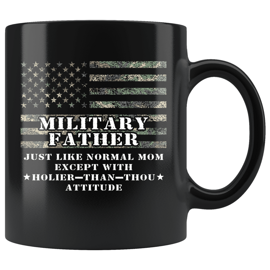RobustCreative-Military Father Just Like Normal Family Camo Flag - Military Family 11oz Black Mug Deployed Duty Forces support troops CONUS Gift Idea - Both Sides Printed