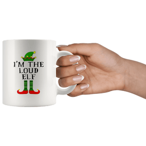 RobustCreative-Im The Loud Elf Matching Family Christmas - 11oz White Mug Christmas group green pjs costume Gift Idea