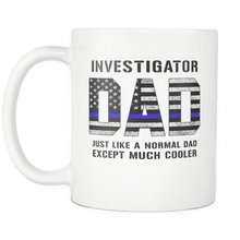 Load image into Gallery viewer, RobustCreative-Investigator Dad is Much Cooler fathers day gifts Serve &amp; Protect Thin Blue Line Law Enforcement Officer 11oz White Coffee Mug ~ Both Sides Printed
