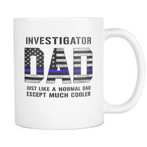 RobustCreative-Investigator Dad is Much Cooler fathers day gifts Serve & Protect Thin Blue Line Law Enforcement Officer 11oz White Coffee Mug ~ Both Sides Printed