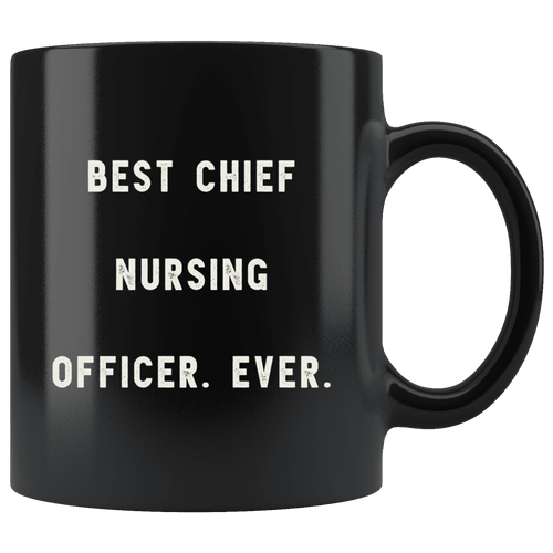 RobustCreative-Best Chief Nursing Officer. Ever. The Funny Coworker Office Gag Gifts Black 11oz Mug Gift Idea