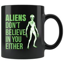 Load image into Gallery viewer, RobustCreative-Funny Alien I dont Believe in Humans Either UFO - 11oz Black Mug sci fi believer Area 51 Extraterrestrial Gift Idea

