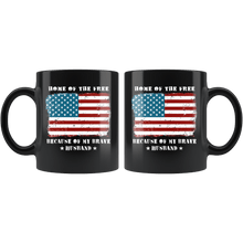 Load image into Gallery viewer, RobustCreative-Home of the Free Husband Military Family American Flag - Military Family 11oz Black Mug Retired or Deployed support troops Gift Idea - Both Sides Printed
