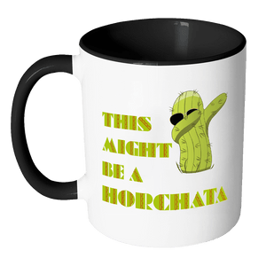RobustCreative-Dabbing Cactus This Might Be A Horchata Cinco De Mayo Fiesta 11oz White Coffee Mug