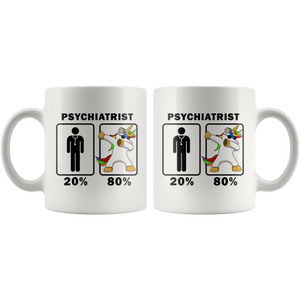 RobustCreative-Psychiatrist Dabbing Unicorn 80 20 Principle Graduation Gift Mens - 11oz White Mug Medical Personnel Gift Idea