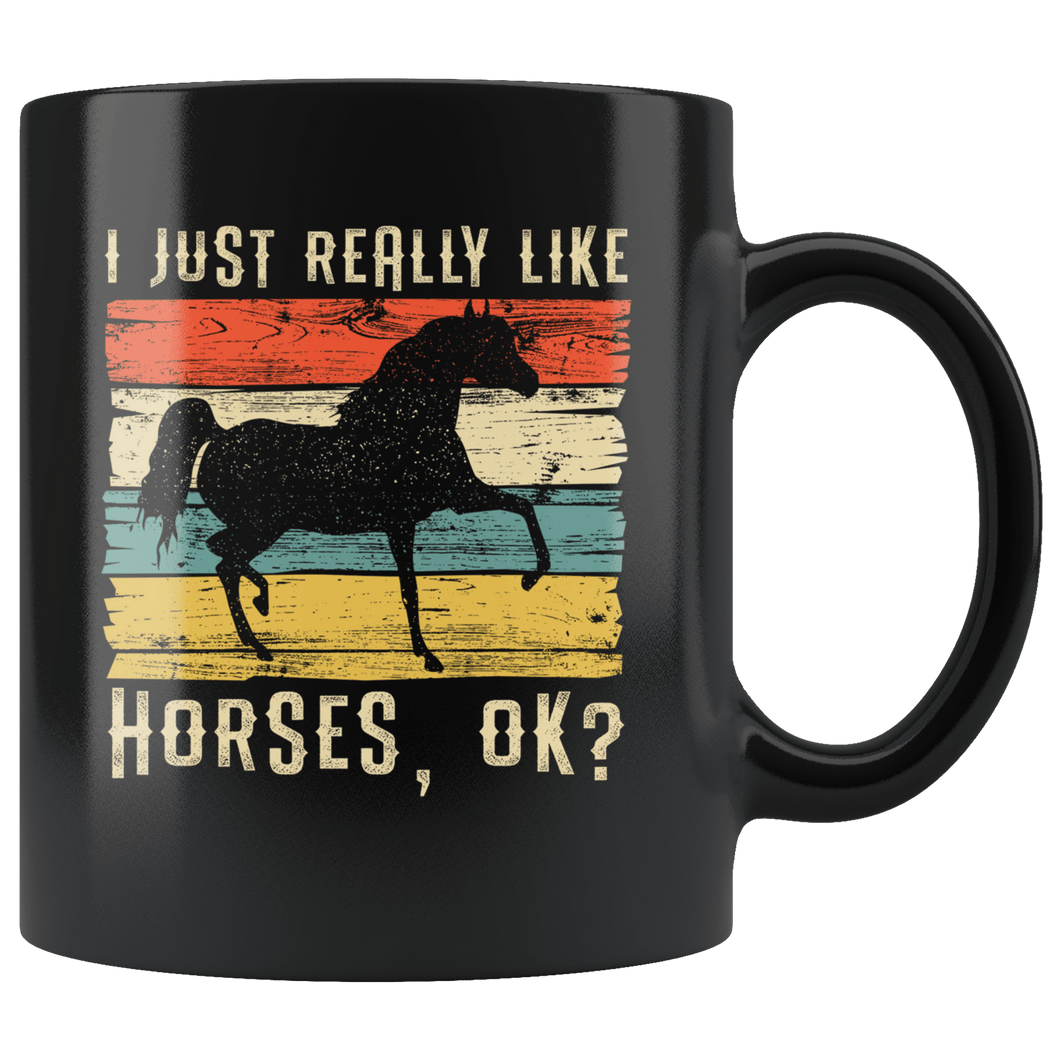 RobustCreative-I Just Really Like Riding Horse Girl Vintage Retro - Horse 11oz Black Mug Racing Lover Horseback Equestrian Gift Idea - Both Sides Printed