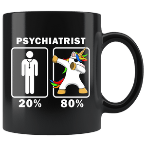 RobustCreative-Psychiatrist Dabbing Unicorn 80 20 Principle Graduation Gift Mens - 11oz Black Mug Medical Personnel Gift Idea