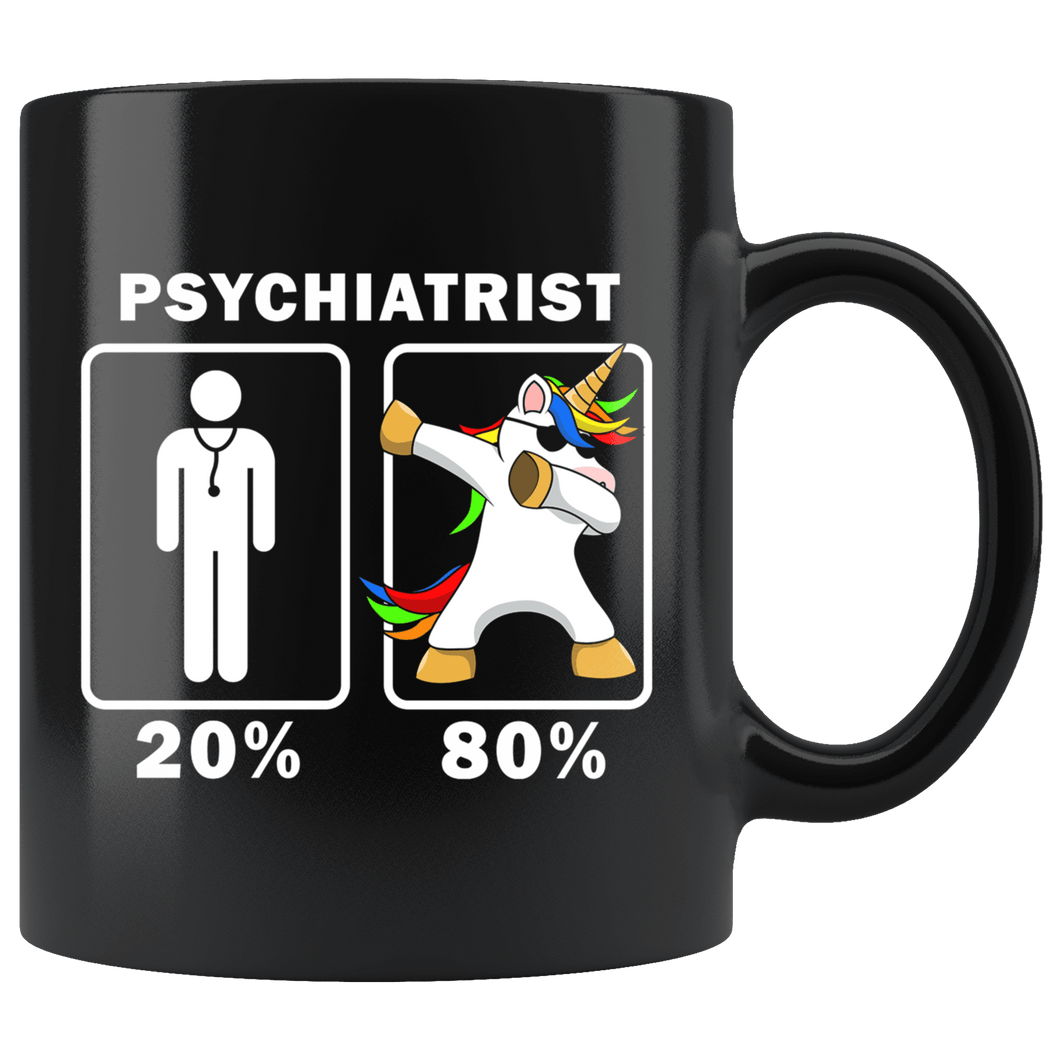 RobustCreative-Psychiatrist Dabbing Unicorn 80 20 Principle Graduation Gift Mens - 11oz Black Mug Medical Personnel Gift Idea