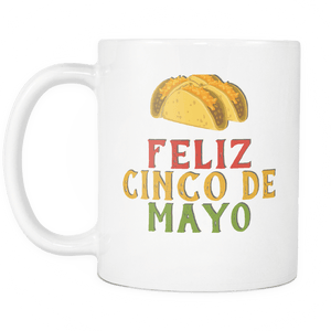 RobustCreative-Feliz Taco - Cinco De Mayo Mexican Fiesta - No Siesta Mexico Party - 11oz White Funny Coffee Mug Women Men Friends Gift ~ Both Sides Printed